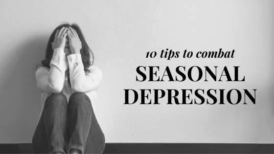 10 Tips to Combat Seasonal Depression