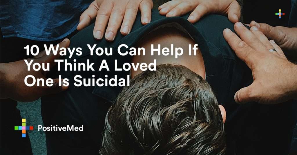 10 Ways You Can Help If You Think A Loved One Is Suicidal ...