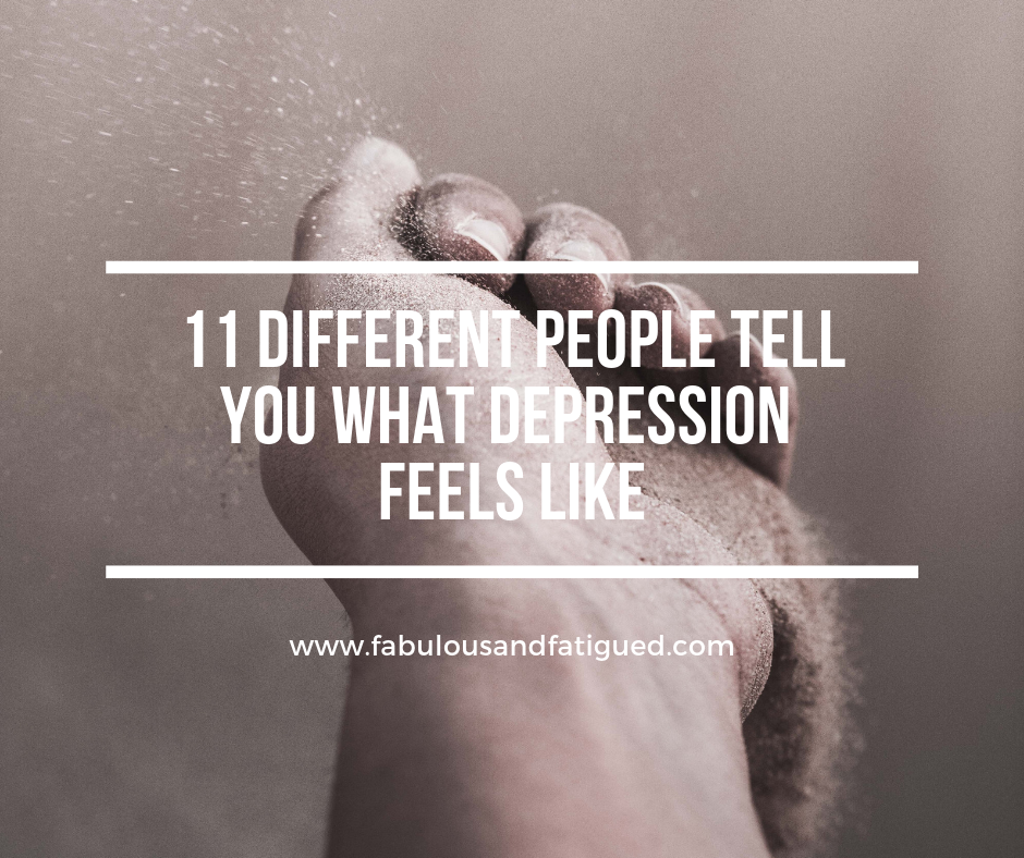 11 Different People Tell You What Depression Feels Like ...
