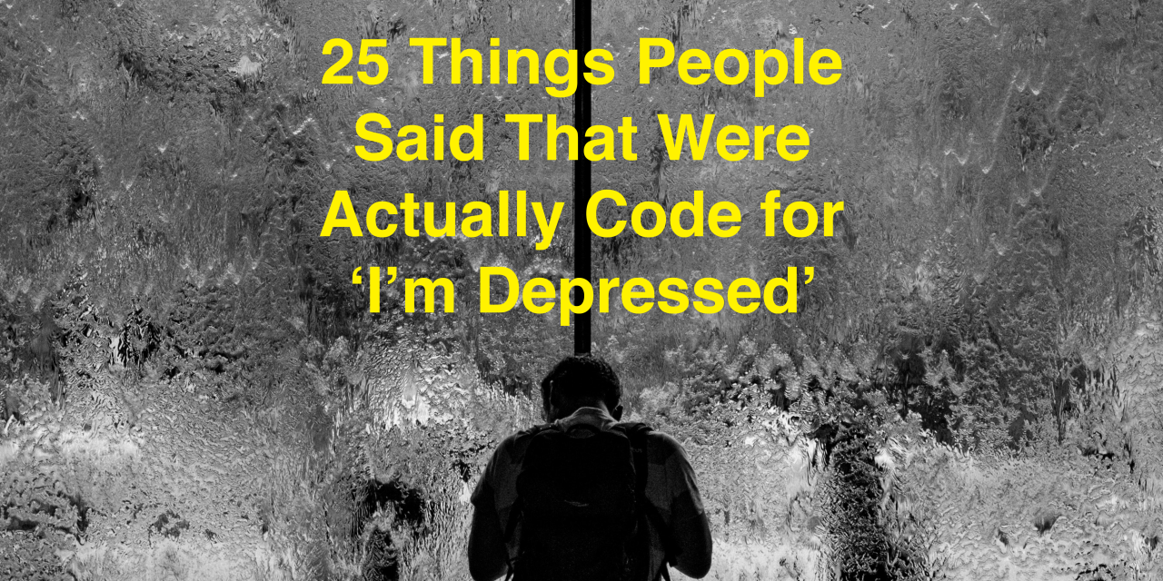 25 Things People Said That Were Actually Code for Im ...