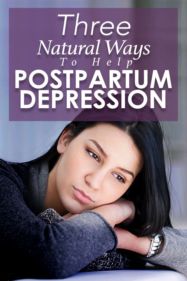3 Natural Ways To Help Postpartum Depression