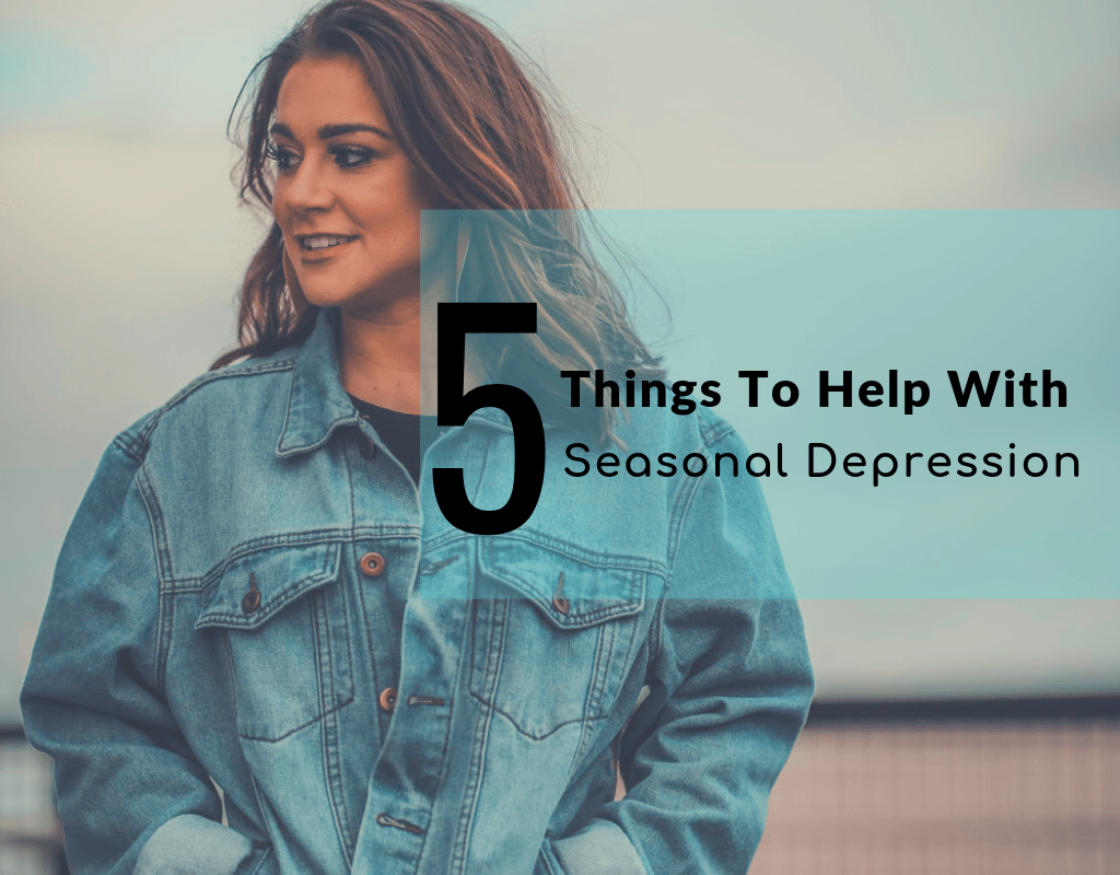 5 Things To Help With Seasonal Depression