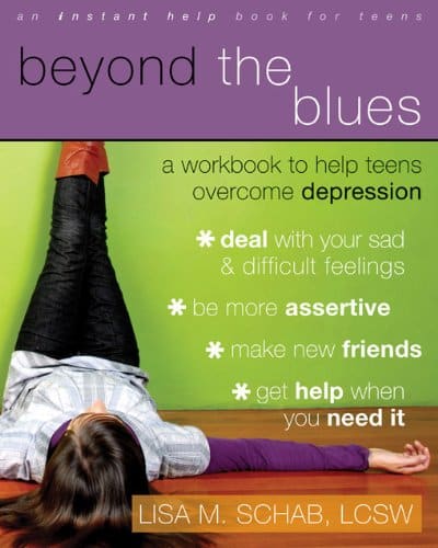 Beyond the Blues (A Workbook to Help Teens Overcome Depression)