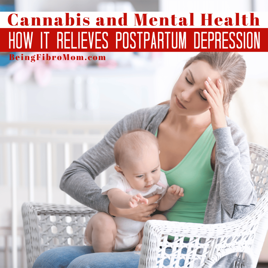 cannabis and mental health: postpartum depression #beingfibromom # ...