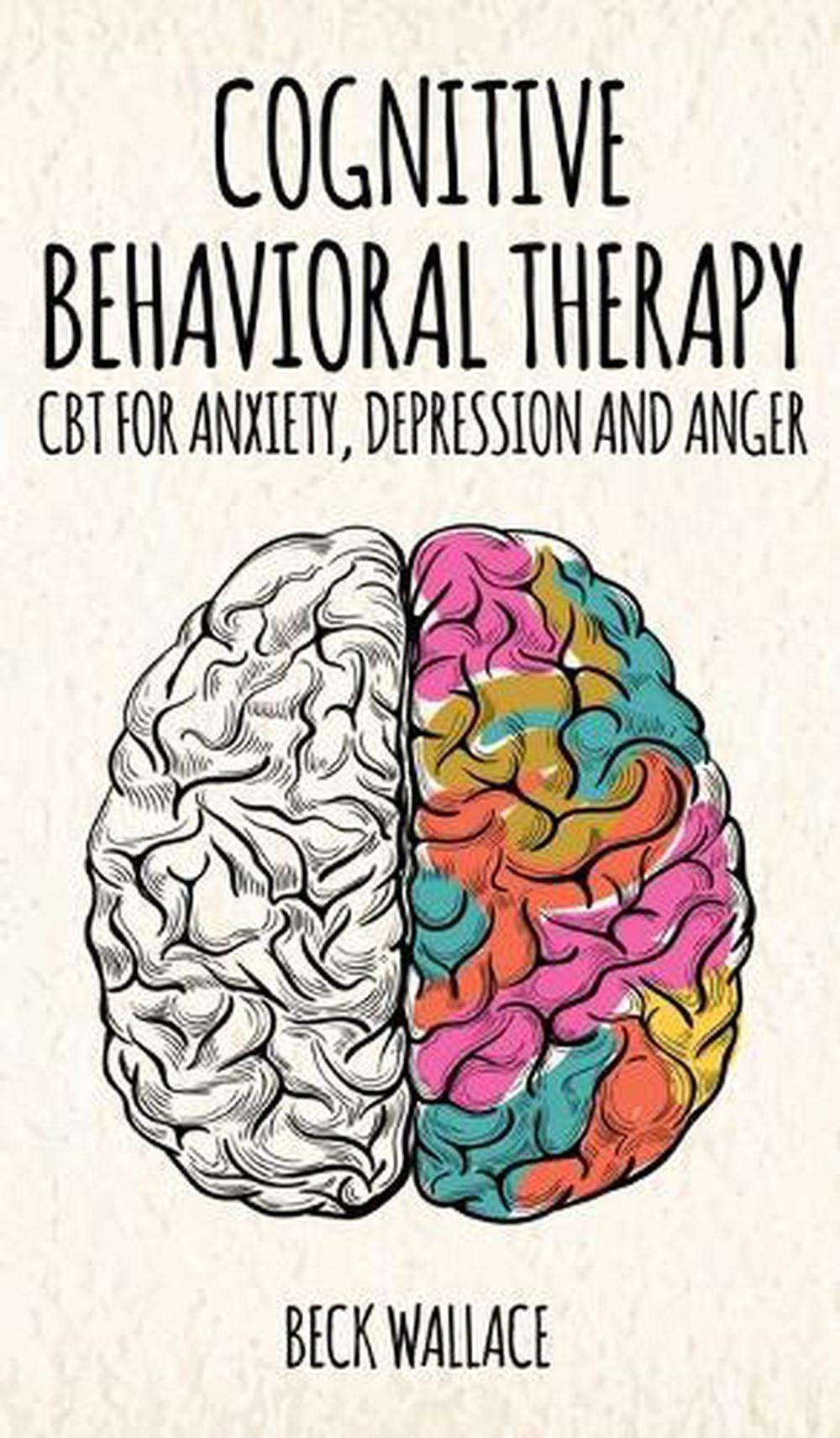 Cognitive Behavioral Therapy: CBT for Anxiety, Depression and Anger by ...
