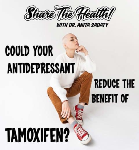 Could Your Antidepressant Reduce The Benefit Of Tamoxifen? â¢ Dr. Sadaty ...