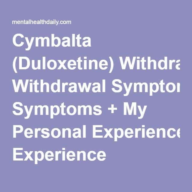 Cymbalta (Duloxetine) Withdrawal Symptoms + My Personal Experience ...