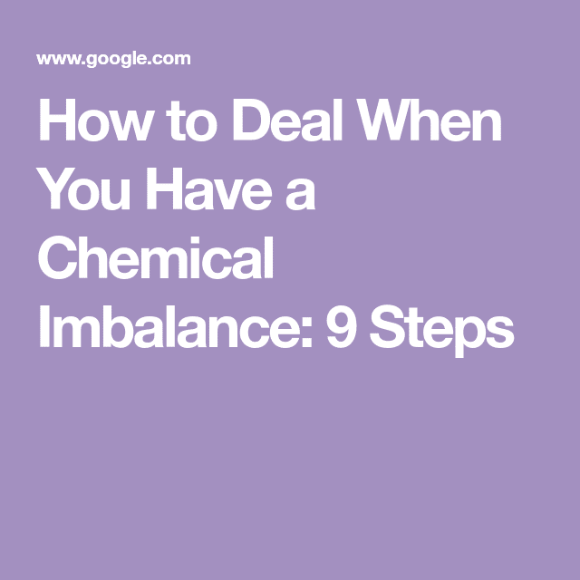 Deal When You Have a Chemical Imbalance