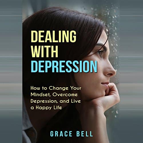 Dealing with Depression: How to Change Your Mindset, Overcome ...
