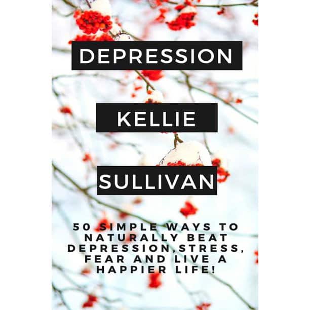 Depression : 50 Simple Ways to Naturally Beat Depression, Stress, Fear ...
