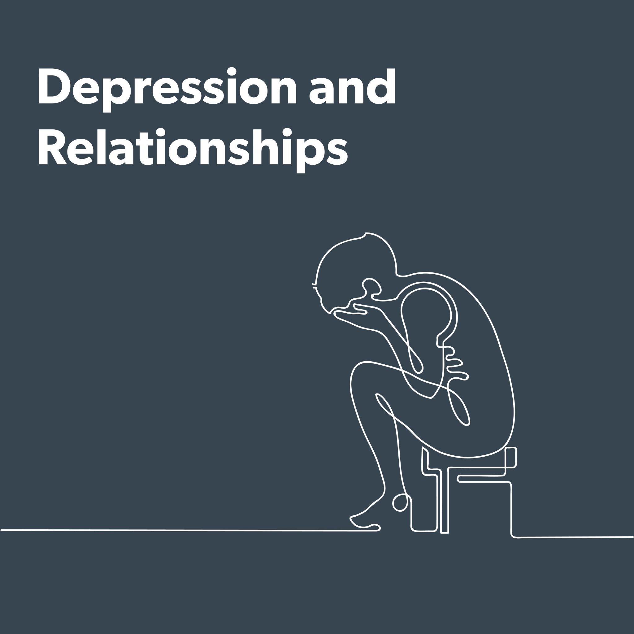 Depression and Relationships  How one can affect the other