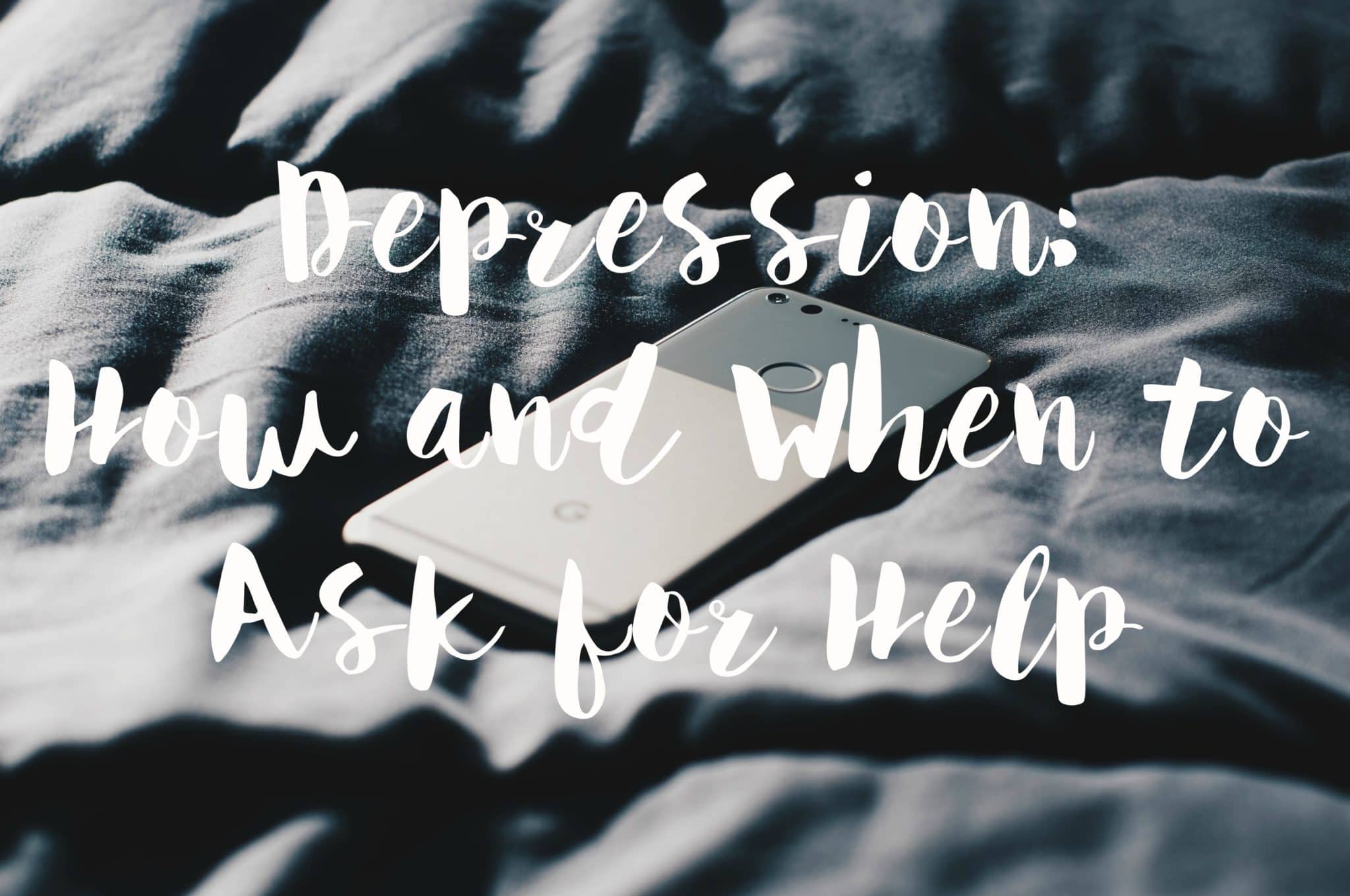 Depression: How And When To Ask For Help