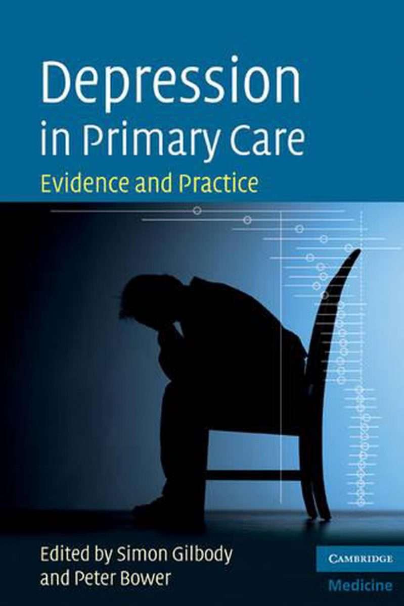 Depression in Primary Care: Evidence and Practice by Simon Gilbody ...