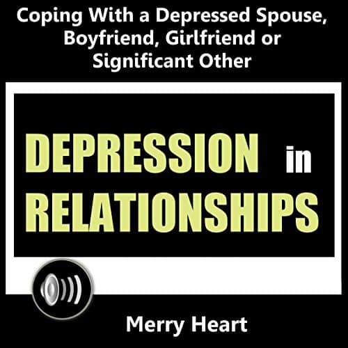 Depression in Relationships: Coping with a Depressed Spouse, Boyfriend ...