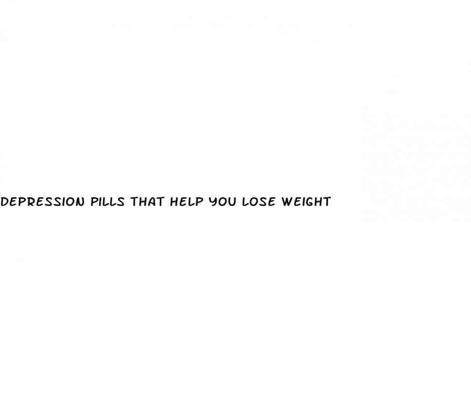 Depression Pills That Help You Lose Weight