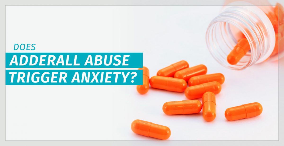 Does Adderall Abuse Trigger Anxiety?