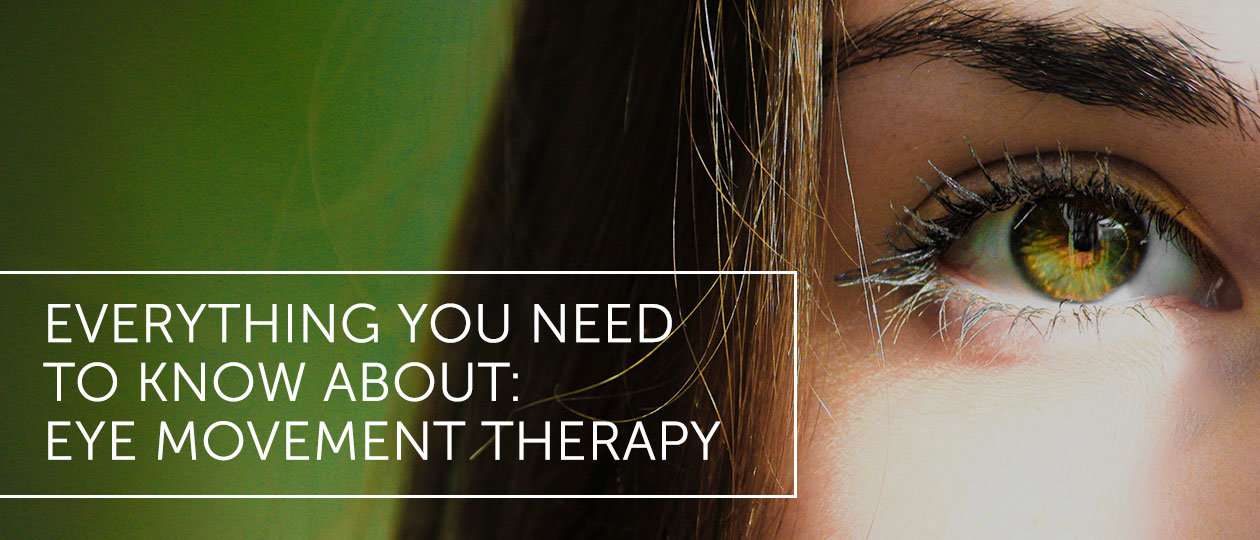 Everything You Need to Know About: Eye Movement Therapy · Dr. Alex