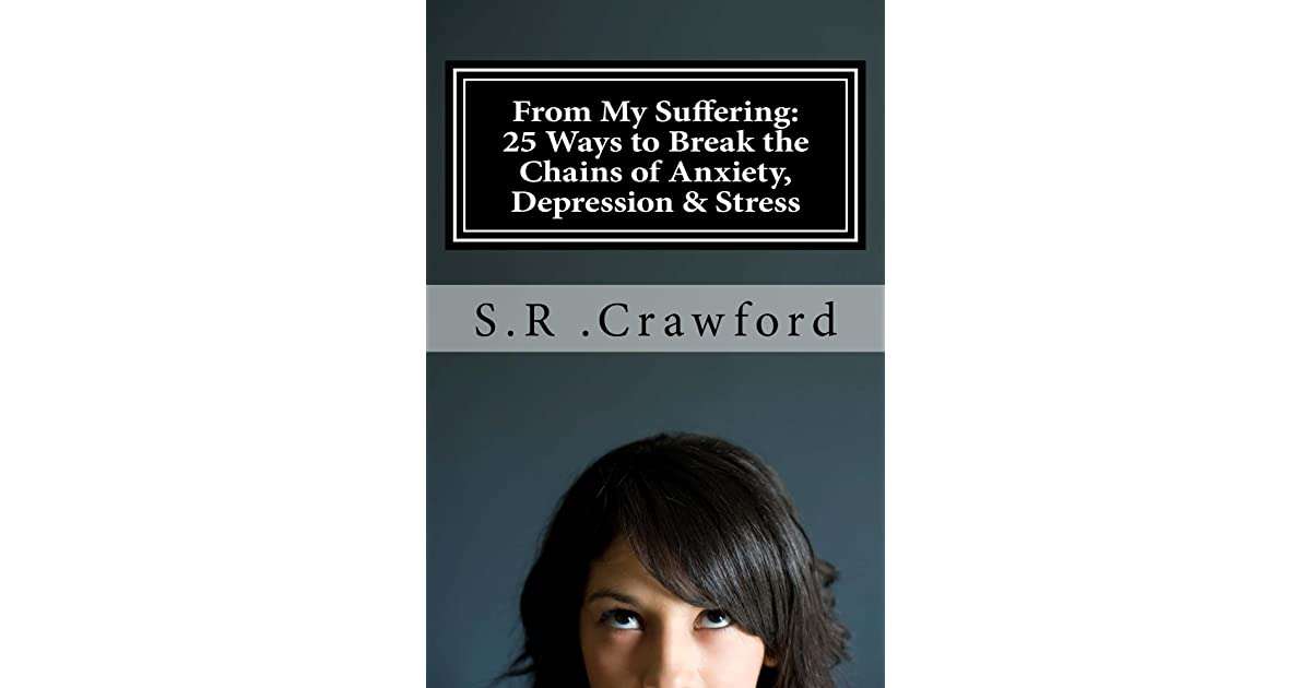 From My Suffering: 25 Ways to Break the Chains of Anxiety, Depression ...
