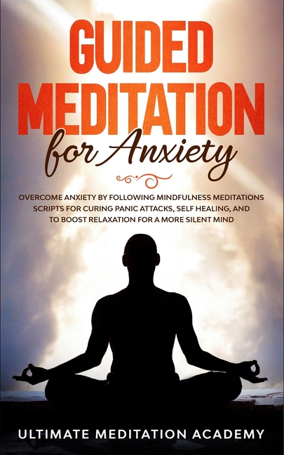 Guided Meditation for Anxiety : Overcome Anxiety by Following ...