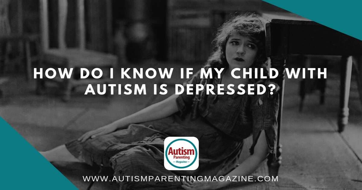 How Do I Know If My Child With Autism is Depressed ...