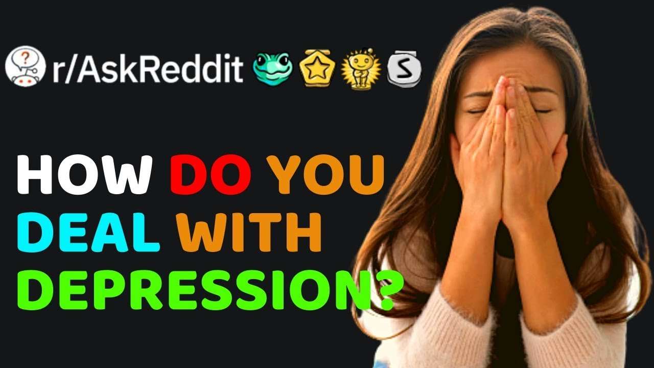 How do You Deal With Depression? (r/AskReddit Top Posts ...