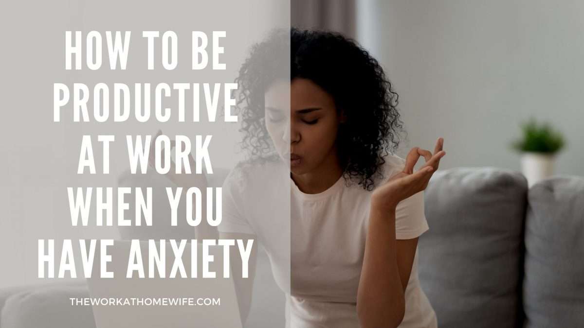 How to Be Productive at Work When You Have Anxiety