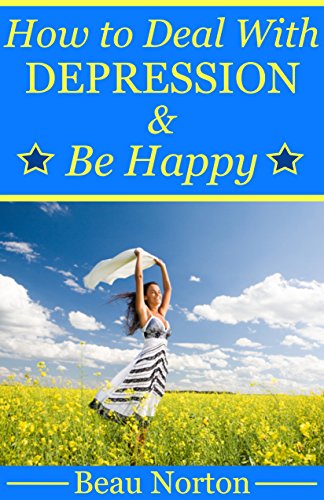 How to Deal with Depression and Be Happy: Overcome Depression, Relieve ...