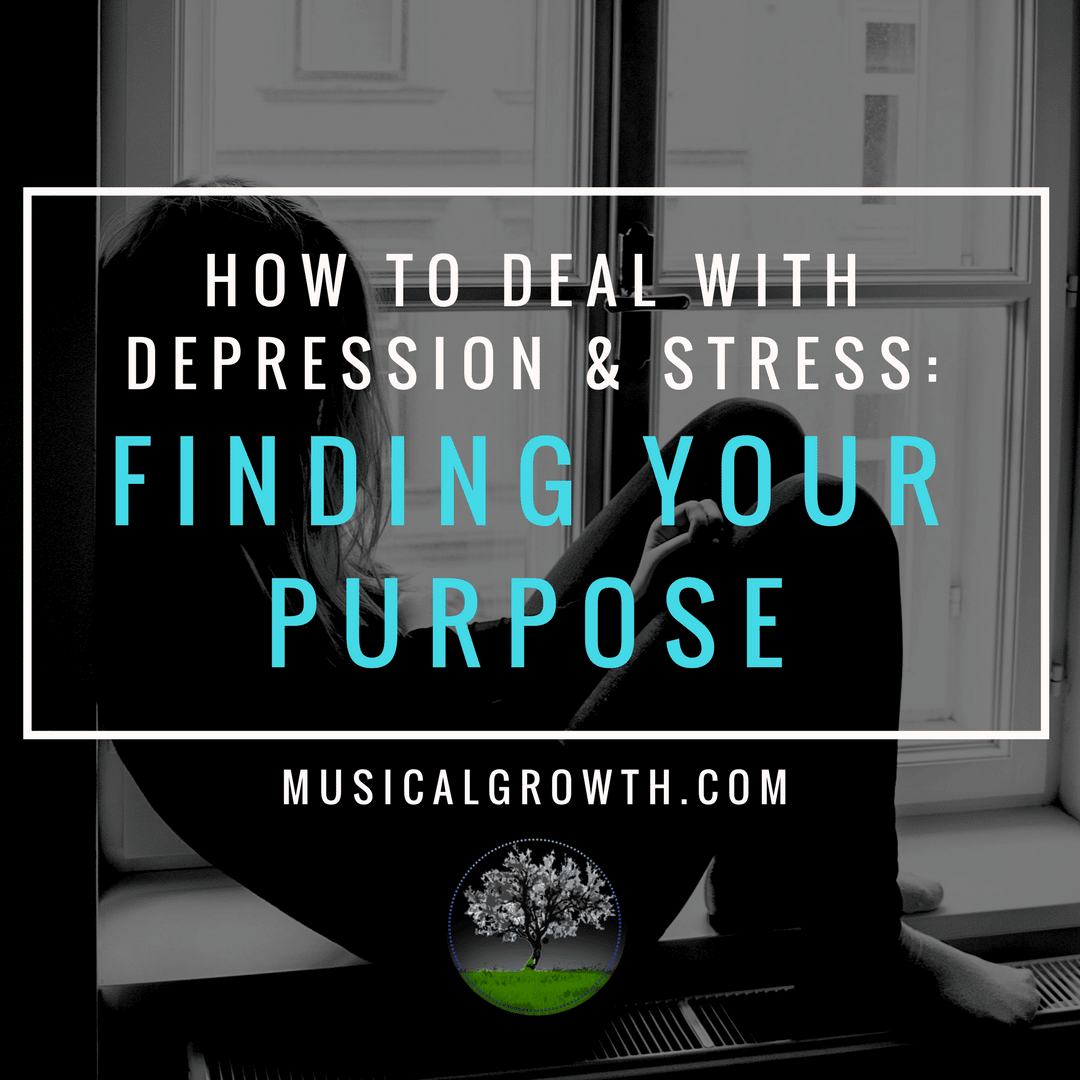 How to Deal with Stress and Depression: Finding Your Purpose