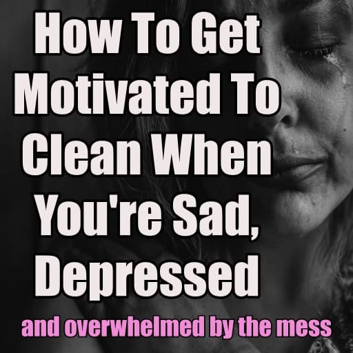 How To Get Motivated To Clean When Depressed &  UN