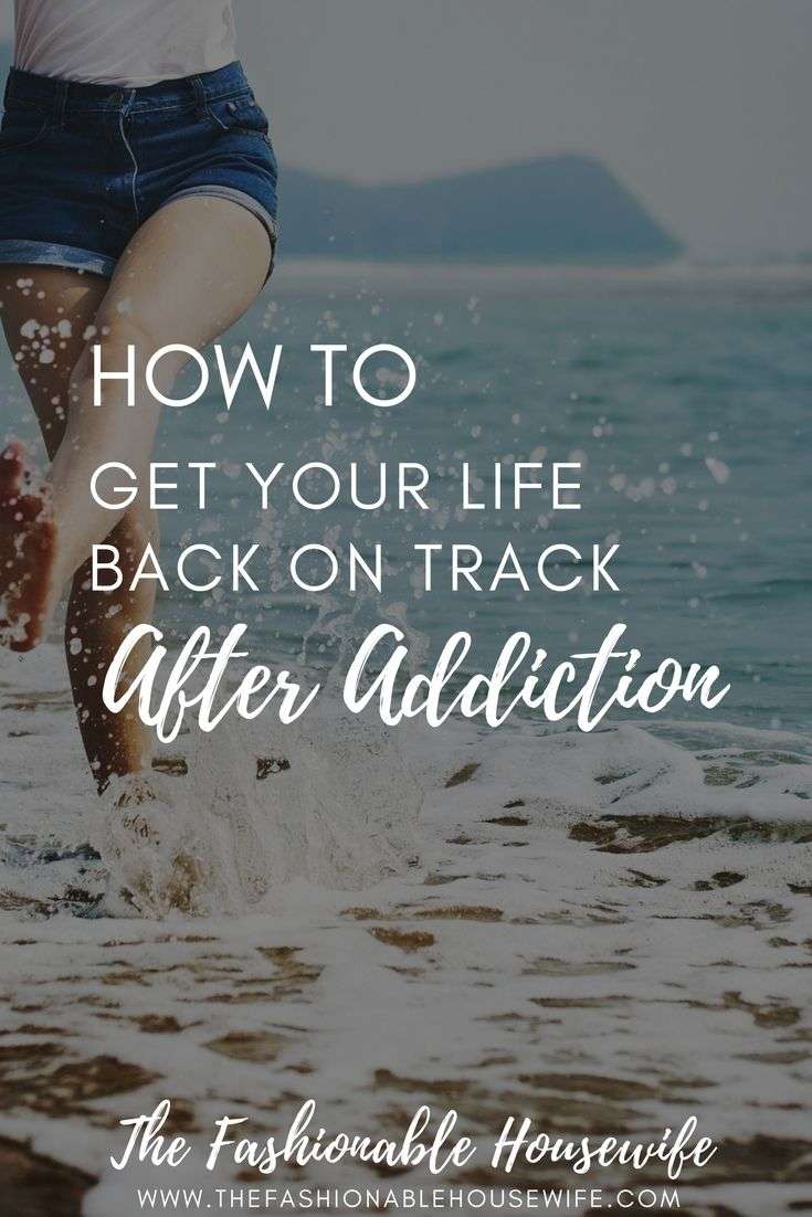 How to Get Your Life Back on Track After Addiction
