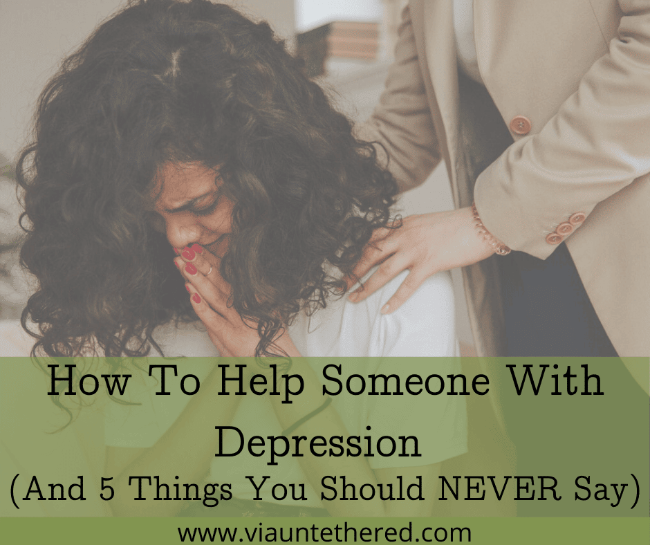 How To Help Someone With Depression (And 5 Things You Should NEVER Say ...