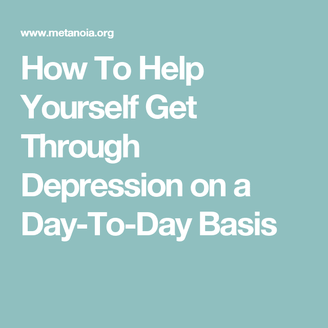 How To Help Yourself Get Through Depression on a Day