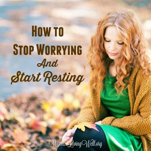 How to Stop Worrying and Start Resting