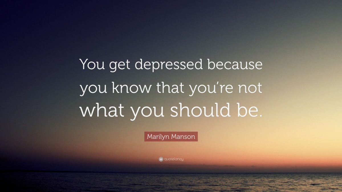 Marilyn Manson Quote: âYou get depressed because you know that youâre ...