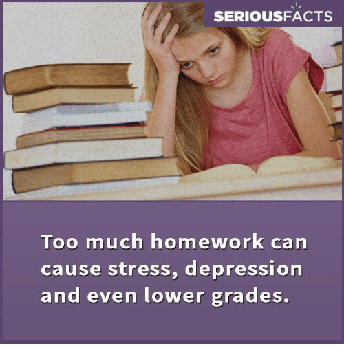 SERIOUSFACTS Too Much Homework Can Cause Stress Depression and Even ...