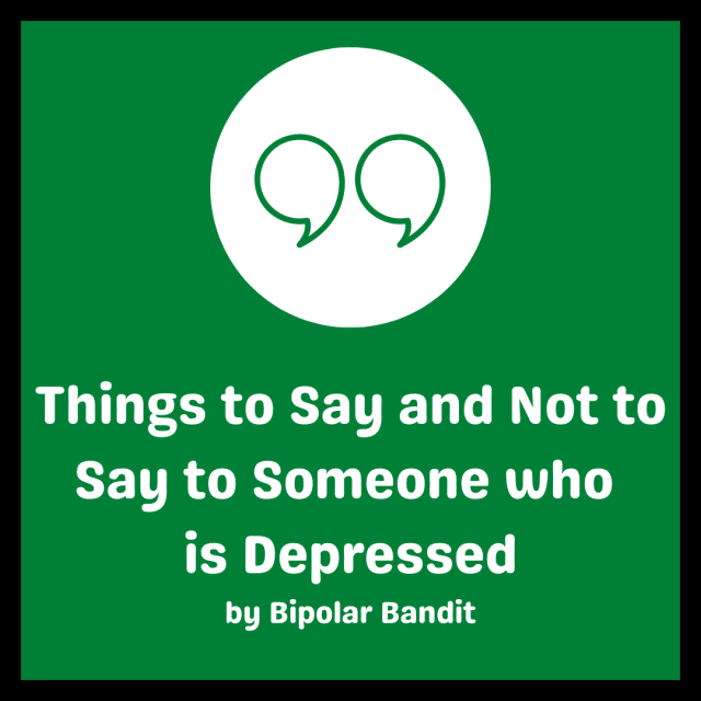 Things to Say and Not to Say to Someone who is Depressed