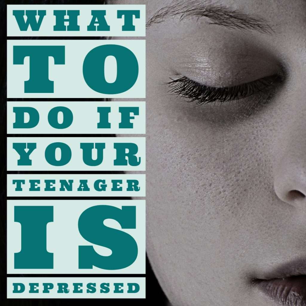 What to Do if Your Teenager is Depressed