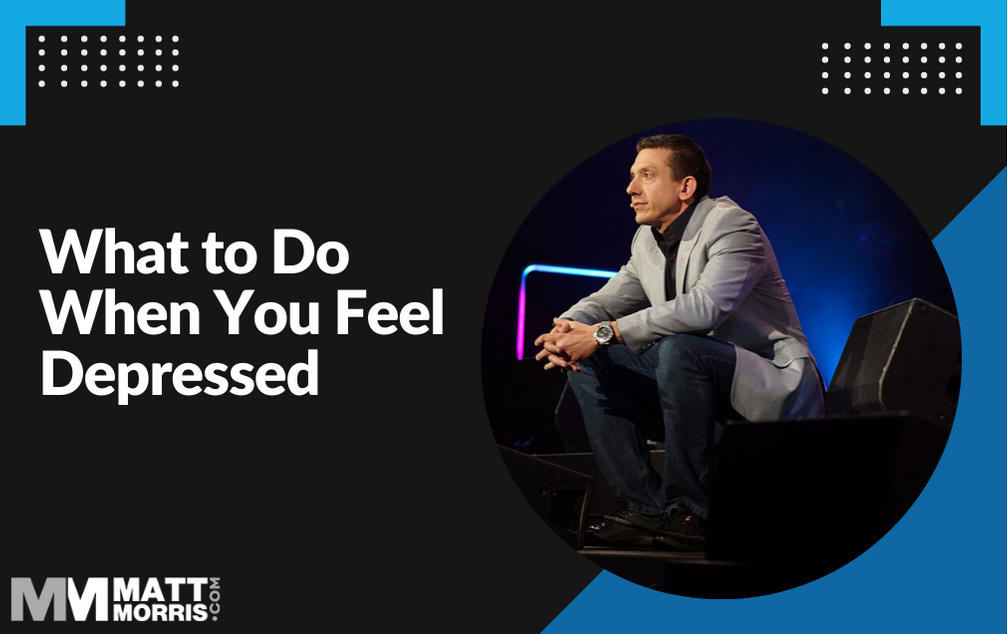 What to Do When You Feel Depressed