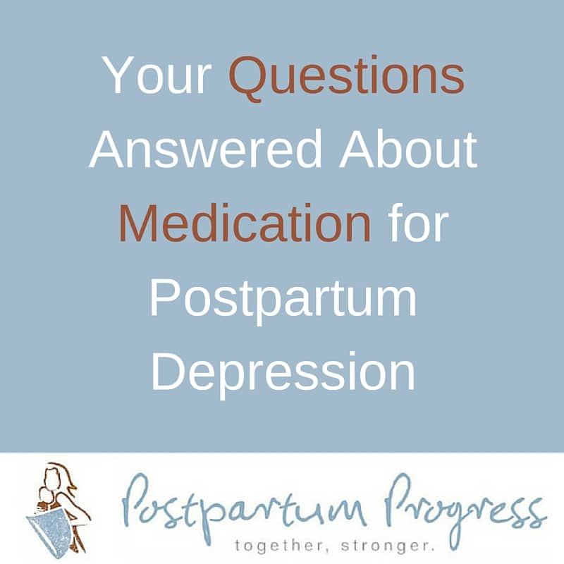 Your Questions Answered About Medication for Postpartum Depression